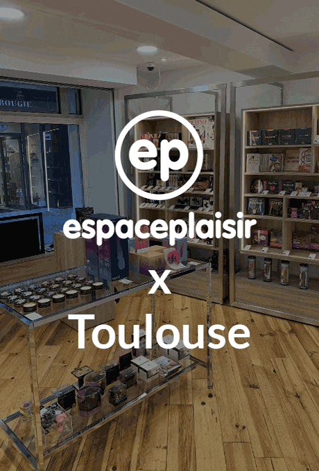 Nouvelle boutique espaceplaisir à Toulouse et Lille
